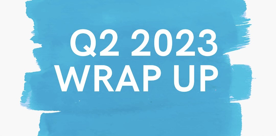 Q2 2023 Wrap Up